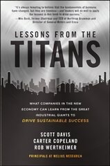 Lessons from the Titans: What Companies in the New Economy Can Learn from the Great Industrial Giants to Drive Sustainable Success kaina ir informacija | Ekonomikos knygos | pigu.lt