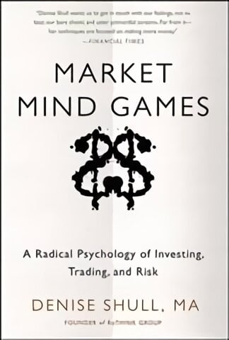 Market Mind Games: A Radical Psychology of Investing, Trading and Risk kaina ir informacija | Ekonomikos knygos | pigu.lt