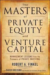 Masters of Private Equity and Venture Capital: Management Lessons from the Pioneers of Private Investing цена и информация | Книги по экономике | pigu.lt