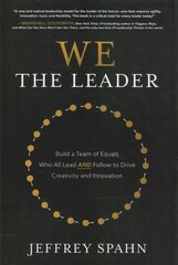 We the Leader: Build a Team of Equals Who All Lead AND Follow to Drive   Creativity and Innovation цена и информация | Книги по экономике | pigu.lt