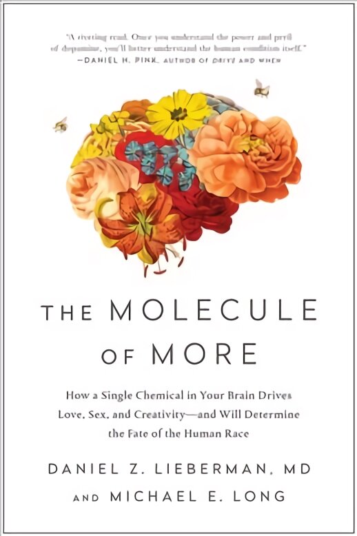 Molecule of More: How a Single Chemical in Your Brain Drives Love, Sex, and Creativity--and Will Determine the Fate of the Human Race цена и информация | Socialinių mokslų knygos | pigu.lt