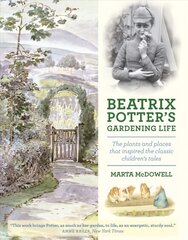 Beatrix Potter's Gardening Life: The Plants and Places That Inspired the Classic Children's Tales цена и информация | Исторические книги | pigu.lt