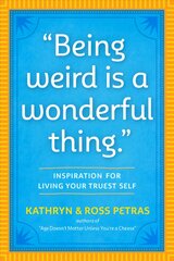 Being Weird Is a Wonderful Thing: Inspiration for Living Your Truest Self цена и информация | Самоучители | pigu.lt