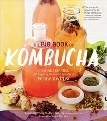 Big Book of Kombucha: Brewing, Flavoring, and Enjoying the Health Benefits of Fermented Tea kaina ir informacija | Receptų knygos | pigu.lt