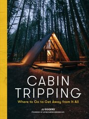 Cabin Tripping: Where to Go to Get Away from It All kaina ir informacija | Fotografijos knygos | pigu.lt