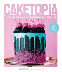 Caketopia: Your Guide to Decorating Buttercream Cakes with Flair цена и информация | Книги рецептов | pigu.lt