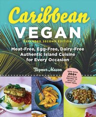 Caribbean Vegan: Meat-Free, Egg-Free, Dairy-Free, Authentic Island Cuisine for Every Occasion 2nd Enlarged ed. цена и информация | Книги рецептов | pigu.lt