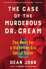 Case of the Murderous Dr. Cream: The Hunt for a Victorian Era Serial Killer kaina ir informacija | Biografijos, autobiografijos, memuarai | pigu.lt