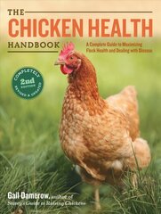 Chicken Health Handbook, 2nd Edition: A Complete Guide to Maximizing Flock Health and Dealing with Disease 2nd edition цена и информация | Книги по социальным наукам | pigu.lt