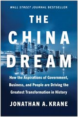 China Dream: How the Aspirations of Government, Business, and People are Driving the Greatest Transformation in History kaina ir informacija | Istorinės knygos | pigu.lt