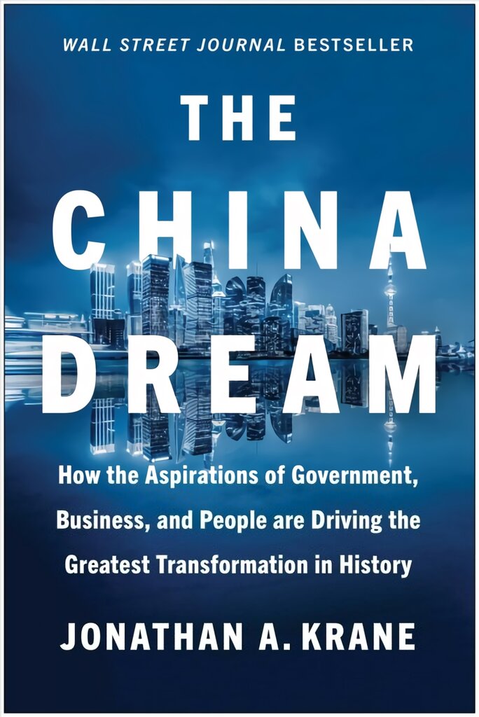 China Dream: How the Aspirations of Government, Business, and People are Driving the Greatest Transformation in History цена и информация | Istorinės knygos | pigu.lt