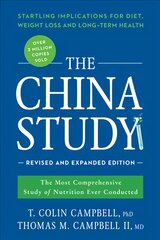 China Study: Revised and Expanded Edition: The Most Comprehensive Study of Nutrition Ever Conducted and the Startling   Implications for Diet, Weight Loss, and Long-Term Health Revised Edition цена и информация | Самоучители | pigu.lt