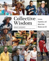 Collective Wisdom: Lessons, Inspiration, and Advice from Women over 50 kaina ir informacija | Biografijos, autobiografijos, memuarai | pigu.lt