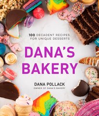 Dana's Bakery: 100 Decadent Recipes for Unique Desserts цена и информация | Книги рецептов | pigu.lt