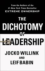 Dichotomy of Leadership: Balancing the Challenges of Extreme Ownership to Lead and Win цена и информация | Книги по экономике | pigu.lt