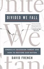 Divided We Fall: America's Secession Threat and How to Restore Our Nation kaina ir informacija | Socialinių mokslų knygos | pigu.lt