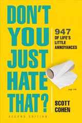 Don't You Just Hate That? 2nd Edition: 905 of Life's Little Annoyances 2nd edition цена и информация | Фантастика, фэнтези | pigu.lt