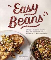 Easy Beans: Simple Satisfying Recipes That Are Good for You, Your Wallet, and the Planet kaina ir informacija | Receptų knygos | pigu.lt