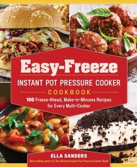 Easy-Freeze Instant Pot Pressure Cooker Cookbook: 100 Freeze-Ahead, Make-in-Minutes Recipes for Every Multi-Cooker kaina ir informacija | Receptų knygos | pigu.lt