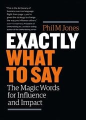 Exactly What to Say: The Magic Words for Influence and Impact цена и информация | Книги по экономике | pigu.lt