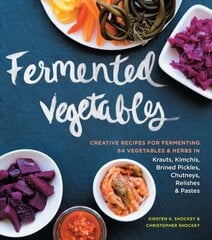 Fermented Vegetables: Creative Recipes for Fermenting 80 Vegetables & Herbs in Krauts, Kimchis, Brined Pickles, Chutneys, Relishes & Pastes kaina ir informacija | Receptų knygos | pigu.lt