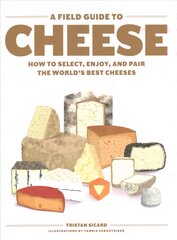 Field Guide to Cheese: How to Select, Enjoy, And Pair The World's Best Cheeses kaina ir informacija | Receptų knygos | pigu.lt