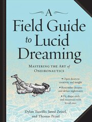 Field Guide to Lucid Dreaming: Mastering the Art of Oneironautics kaina ir informacija | Socialinių mokslų knygos | pigu.lt