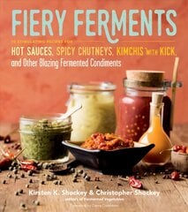 Fiery Ferments: 70 Stimulating Recipes for Hot Sauces, Spicy Chutneys, Kimchis with Kick, and Other Blazing Fermented Condiments цена и информация | Книги рецептов | pigu.lt