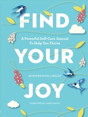 Find Your Joy: A Powerful Self-Care Journal to Help You Thrive kaina ir informacija | Socialinių mokslų knygos | pigu.lt