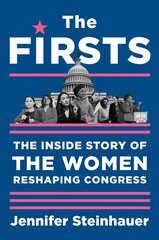 Firsts: The Inside Story of the Women Reshaping Congress цена и информация | Книги по социальным наукам | pigu.lt