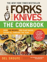 Forks Over Knives Cookbook:Over 300 Recipes for Plant-Based Eating All: Over 300 Recipes for Plant-Based Eating All Though the Year kaina ir informacija | Receptų knygos | pigu.lt