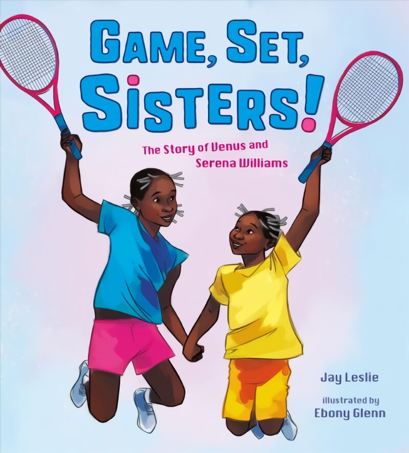 Game, Set, Sisters: The Story of Venus and Serena Williams kaina ir informacija | Knygos paaugliams ir jaunimui | pigu.lt