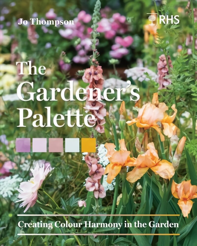 Gardener's Palette: Creating Colour Harmony in the Garden: Creating Colour Harmony in the Garden kaina ir informacija | Knygos apie sodininkystę | pigu.lt