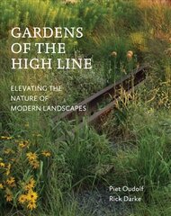 Gardens of the High Line: Elevating the Nature of Modern Landscapes цена и информация | Книги по садоводству | pigu.lt