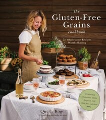 Gluten-Free Grains Cookbook: 75 Wholesome Recipes Worth Sharing Featuring Buckwheat, Millet, Sorghum,   Teff, Wild Rice and More цена и информация | Книги рецептов | pigu.lt