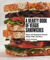 Hearty Book of Veggie Sandwiches: Vegan and Vegetarian Paninis, Wraps, Rolls, and More kaina ir informacija | Receptų knygos | pigu.lt