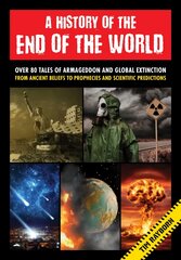 History of the End of the World: Over 75 Tales of Armageddon and Global Extinction from Ancient Beliefs to   Prophecies and Scientific Predictions цена и информация | Книги для подростков  | pigu.lt