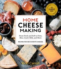 Home Cheese Making, 4th Edition: From Fresh and Soft to Firm, Blue, Goat's   Milk and More; Recipes for 100 Favorite Cheeses: From Fresh and Soft to Firm, Blue, Goat's Milk, and More - Recipes for 100   Favorite Cheeses цена и информация | Книги рецептов | pigu.lt