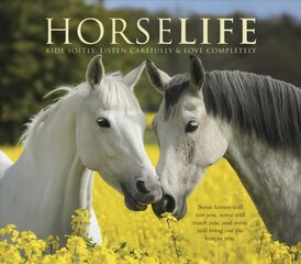 Horselife: Ride Softly, Listen Carefully & Love Completely kaina ir informacija | Knygos apie sveiką gyvenseną ir mitybą | pigu.lt