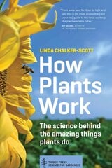 How Plants Work: The Science Behind the Amazing Things Plants Do цена и информация | Книги по садоводству | pigu.lt