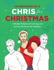 I'm Dreaming of a Chris for Christmas: A Holiday Hollywood Hunk Coloring and Activity Book kaina ir informacija | Knygos apie sveiką gyvenseną ir mitybą | pigu.lt