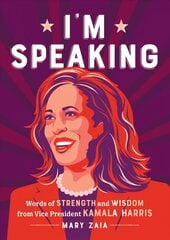 I'm Speaking: Words of Strength and Wisdom from Vice President Kamala Harris kaina ir informacija | Saviugdos knygos | pigu.lt