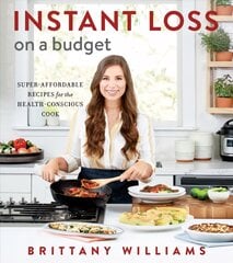 Instant Loss On A Budget: Super-Affordable Recipes for the Health-Conscious Cook kaina ir informacija | Fantastinės, mistinės knygos | pigu.lt
