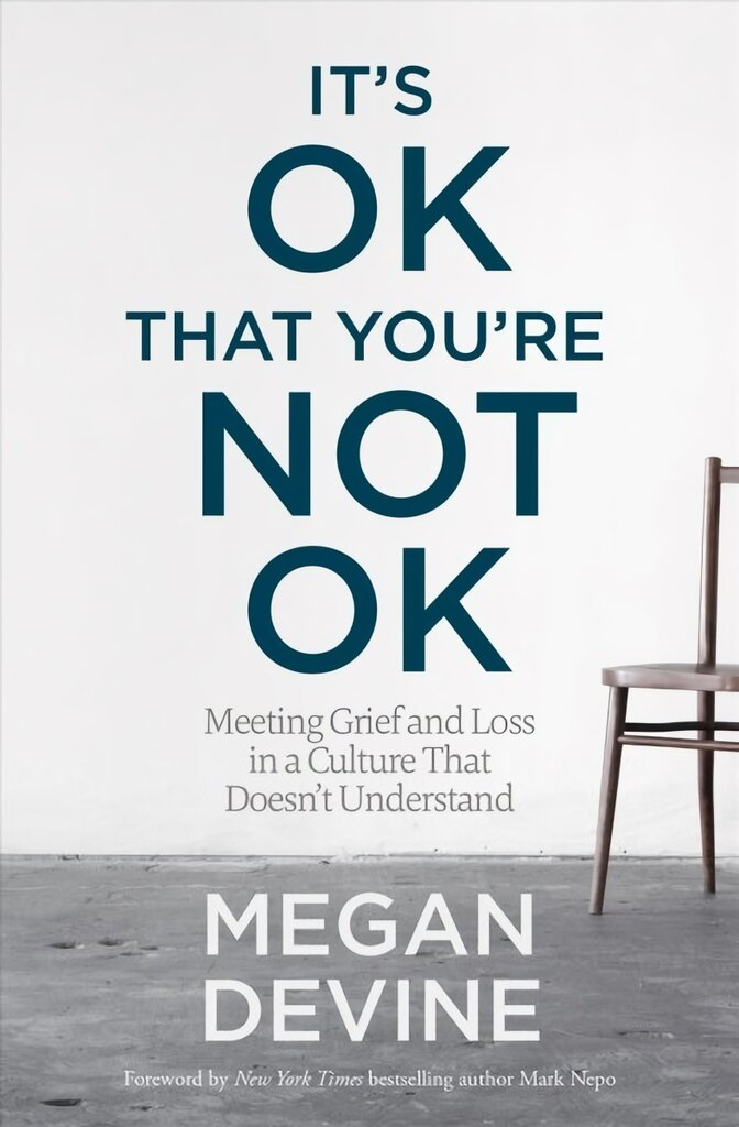 It's Ok That You're Not Ok: Meeting Grief and Loss in a Culture That Doesn't Understand Unabridged kaina ir informacija | Saviugdos knygos | pigu.lt