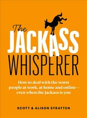 Jackass Whisperer: How to deal with the worst people at work, at home and online-even when the Jackass is you kaina ir informacija | Saviugdos knygos | pigu.lt