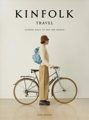 Kinfolk Travel: Slower Ways to See the World kaina ir informacija | Fotografijos knygos | pigu.lt