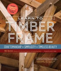 Learn to Timber Frame: Craftsmanship, Simplicity, Timeless Beauty цена и информация | Книги о питании и здоровом образе жизни | pigu.lt