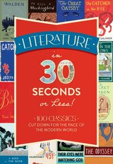 Literature in 30 Seconds or Less!: 100 Classics Cut Down for the Pace of the Modern World kaina ir informacija | Fantastinės, mistinės knygos | pigu.lt