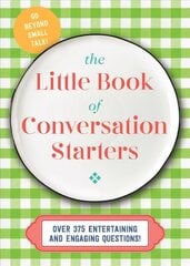 Little Book of Conversation Starters: 375 Entertaining and Engaging Questions! kaina ir informacija | Saviugdos knygos | pigu.lt