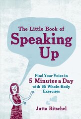 Little Book of Speaking up: Find Your Voice in 5 Minutes a Day - with 75 Whole-Body Exercises kaina ir informacija | Saviugdos knygos | pigu.lt